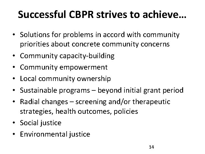 Successful CBPR strives to achieve… • Solutions for problems in accord with community priorities