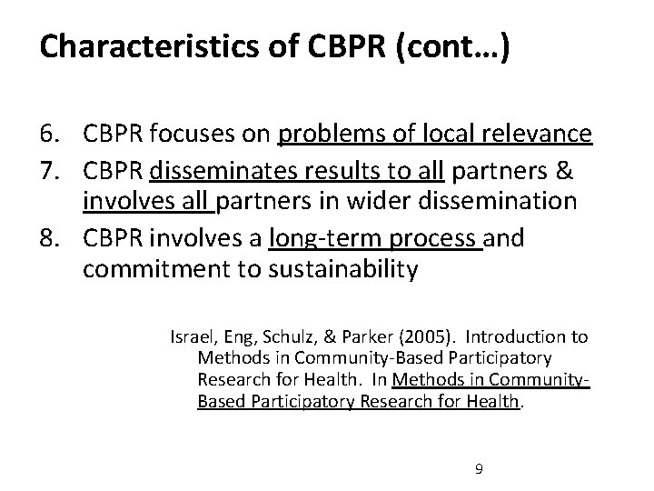 Characteristics of CBPR (cont…) 6. CBPR focuses on problems of local relevance 7. CBPR