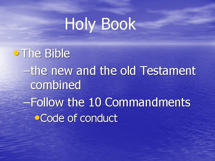 Holy Book • The Bible –the new and the old Testament combined –Follow the