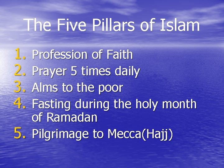 The Five Pillars of Islam 1. 2. 3. 4. 5. Profession of Faith Prayer