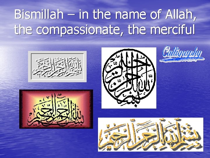 Bismillah – in the name of Allah, the compassionate, the merciful 