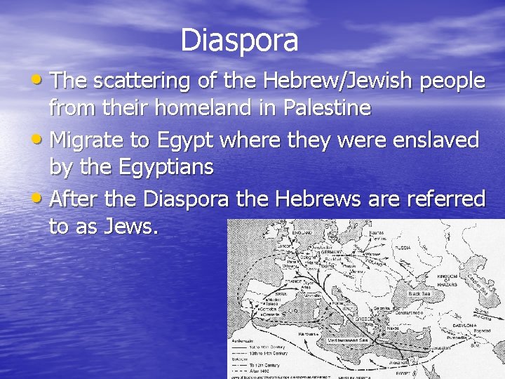 Diaspora • The scattering of the Hebrew/Jewish people from their homeland in Palestine •