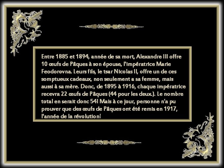 Entre 1885 et 1894, année de sa mort, Alexandre III offre 10 œufs de