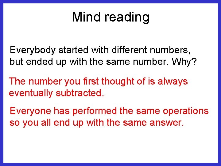 Mind reading Everybody started with different numbers, but ended up with the same number.