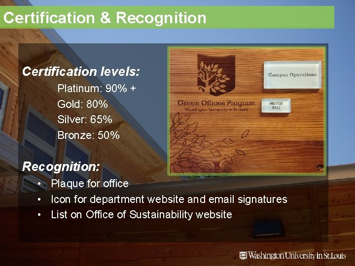 Certification & Recognition Certification levels: Platinum: 90% + Gold: 80% Silver: 65% Bronze: 50%