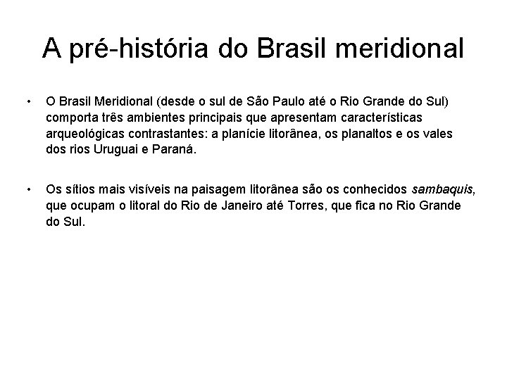 A pré-história do Brasil meridional • O Brasil Meridional (desde o sul de São