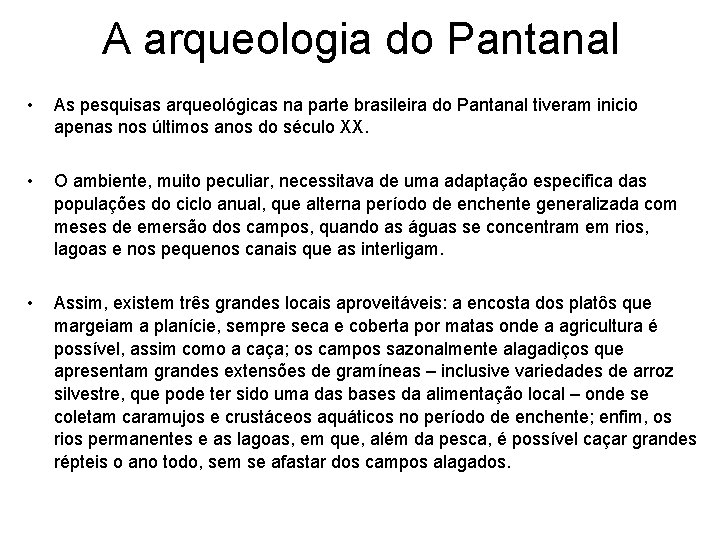 A arqueologia do Pantanal • As pesquisas arqueológicas na parte brasileira do Pantanal tiveram