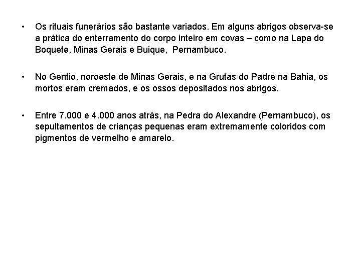  • Os rituais funerários são bastante variados. Em alguns abrigos observa-se a prática