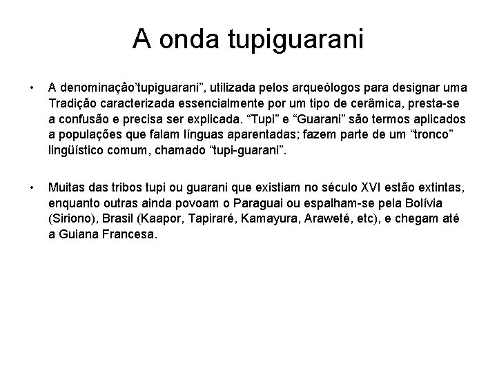 A onda tupiguarani • A denominação’tupiguarani”, utilizada pelos arqueólogos para designar uma Tradição caracterizada