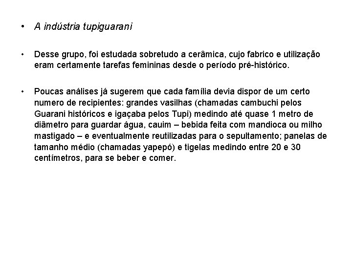  • A indústria tupiguarani • Desse grupo, foi estudada sobretudo a cerâmica, cujo