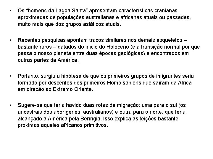  • Os “homens da Lagoa Santa” apresentam características cranianas aproximadas de populações australianas