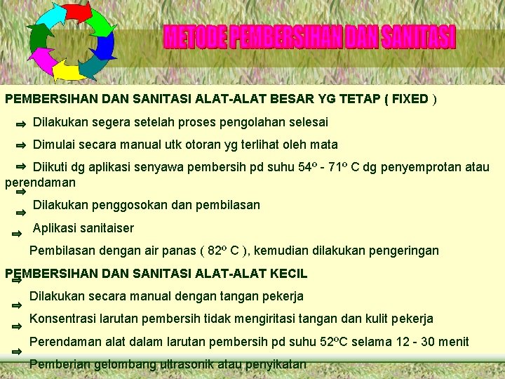 PEMBERSIHAN DAN SANITASI ALAT-ALAT BESAR YG TETAP ( FIXED ) Dilakukan segera setelah proses