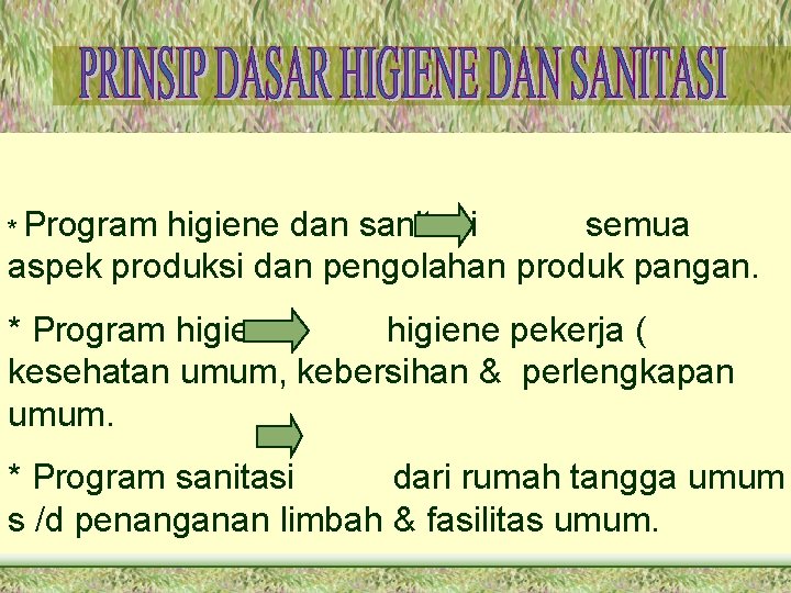 Program higiene dan sanitasi semua aspek produksi dan pengolahan produk pangan. * * Program