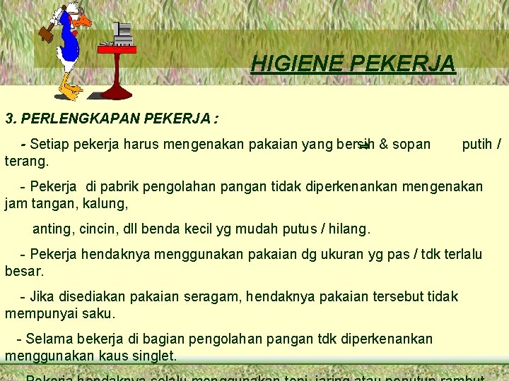 HIGIENE PEKERJA 3. PERLENGKAPAN PEKERJA : - Setiap pekerja harus mengenakan pakaian yang bersih