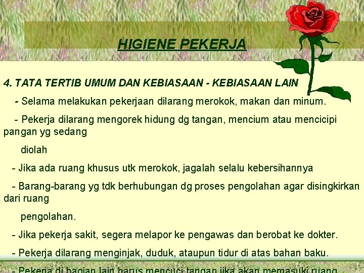 HIGIENE PEKERJA 4. TATA TERTIB UMUM DAN KEBIASAAN - KEBIASAAN LAIN - Selama melakukan