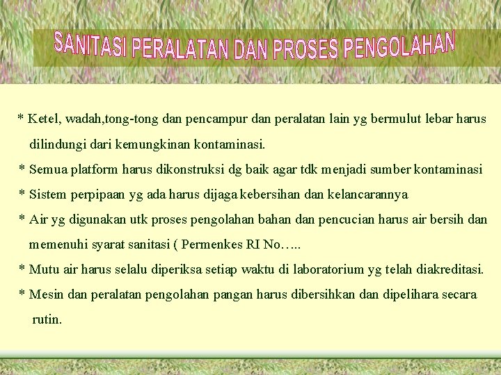 * Ketel, wadah, tong-tong dan pencampur dan peralatan lain yg bermulut lebar harus dilindungi