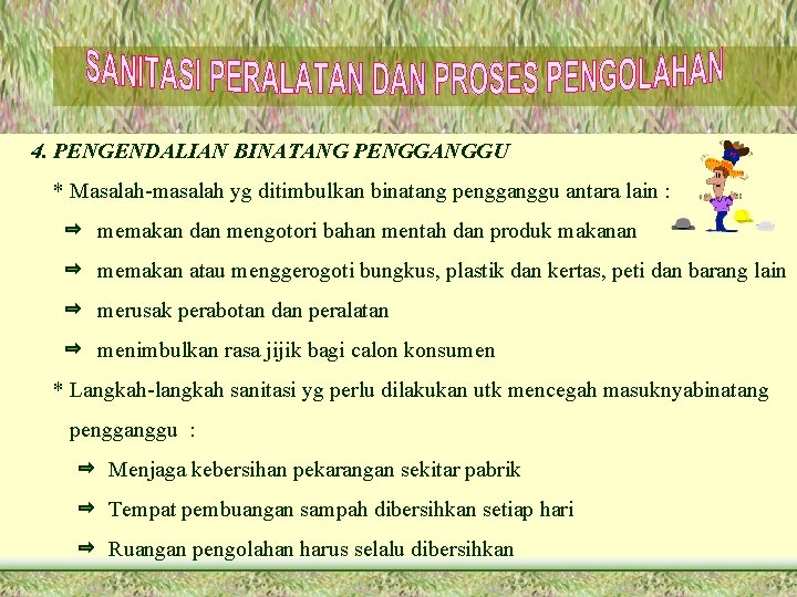 4. PENGENDALIAN BINATANG PENGGANGGU * Masalah-masalah yg ditimbulkan binatang pengganggu antara lain : memakan