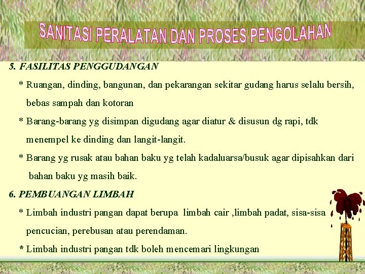 5. FASILITAS PENGGUDANGAN * Ruangan, dinding, bangunan, dan pekarangan sekitar gudang harus selalu bersih,