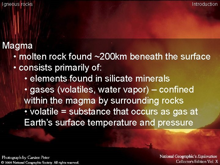 Igneous rocks Introduction Magma • molten rock found ~200 km beneath the surface •