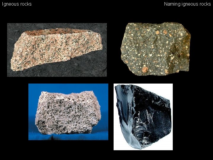 Igneous rocks Naming igneous rocks 