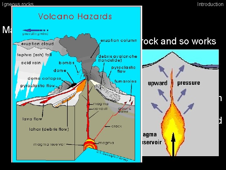 Igneous rocks Introduction Magma • less dense than surrounding rock and so works upward