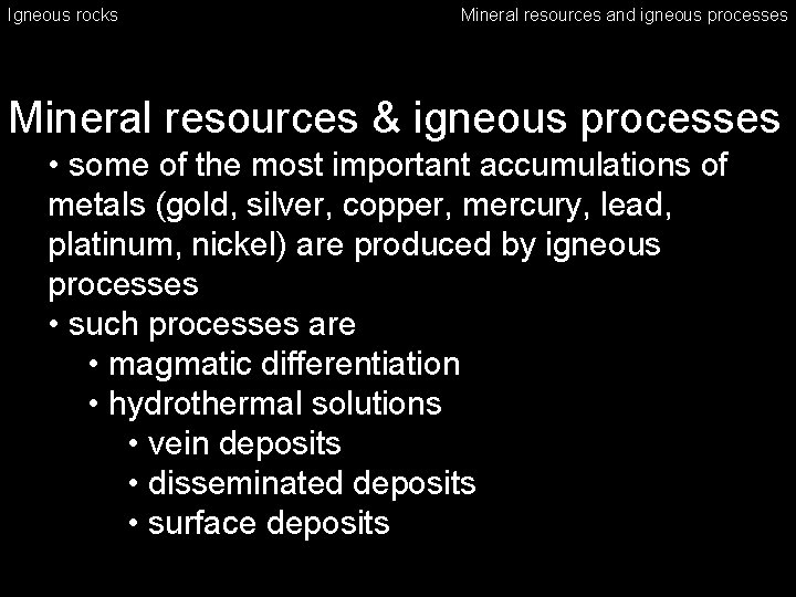 Igneous rocks Mineral resources and igneous processes Mineral resources & igneous processes • some