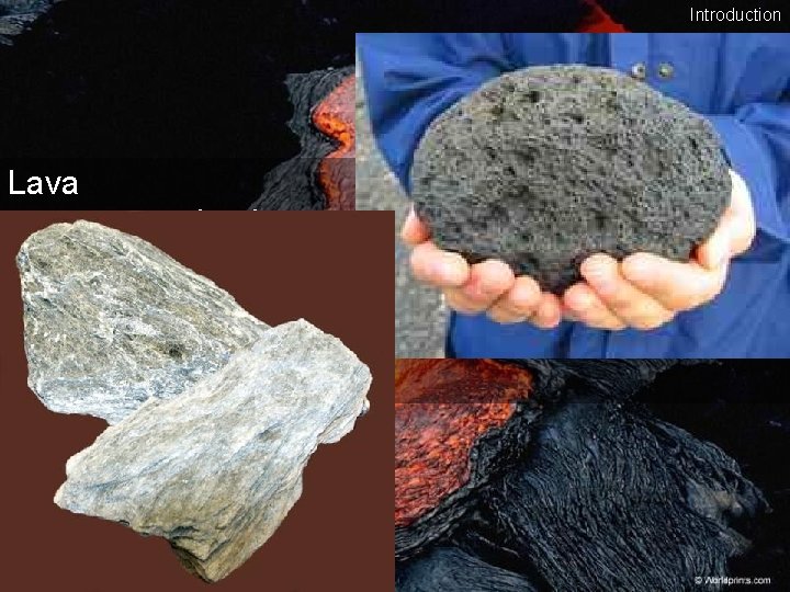 Igneous rocks Introduction Lava • magma that has reached the surface • extrusive or