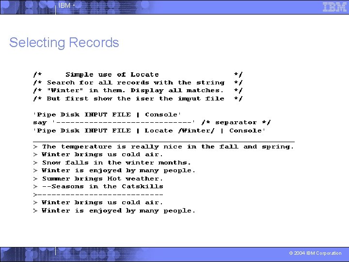 IBM ^ Selecting Records © 2004 IBM Corporation 