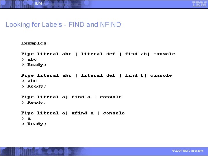 IBM ^ Looking for Labels - FIND and NFIND © 2004 IBM Corporation 