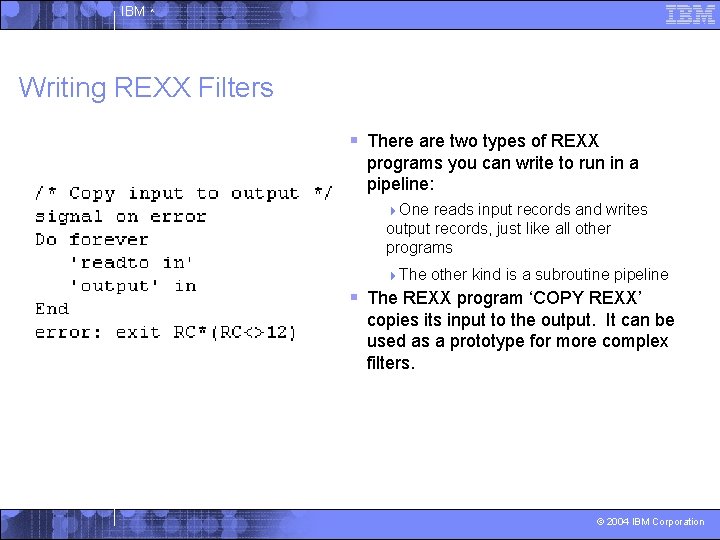 IBM ^ Writing REXX Filters § There are two types of REXX programs you