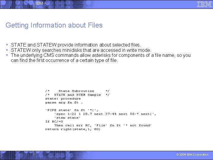 IBM ^ Getting Information about Files § STATE and STATEW provide information about selected