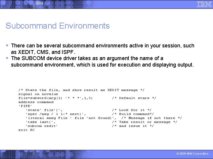 IBM ^ Subcommand Environments § There can be several subcommand environments active in your