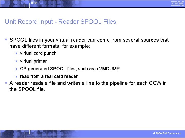 IBM ^ Unit Record Input - Reader SPOOL Files § SPOOL files in your