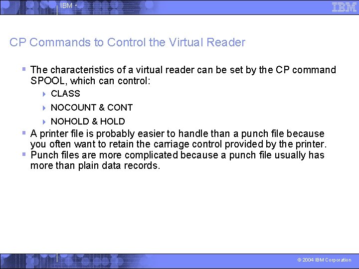 IBM ^ CP Commands to Control the Virtual Reader § The characteristics of a