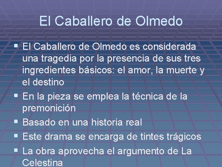 El Caballero de Olmedo § El Caballero de Olmedo es considerada § § una