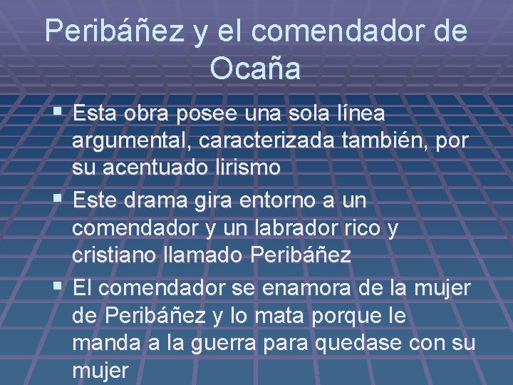 Peribáñez y el comendador de Ocaña § Esta obra posee una sola línea argumental,