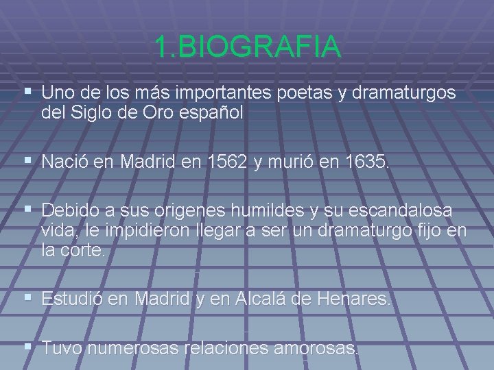 1. BIOGRAFIA § Uno de los más importantes poetas y dramaturgos del Siglo de