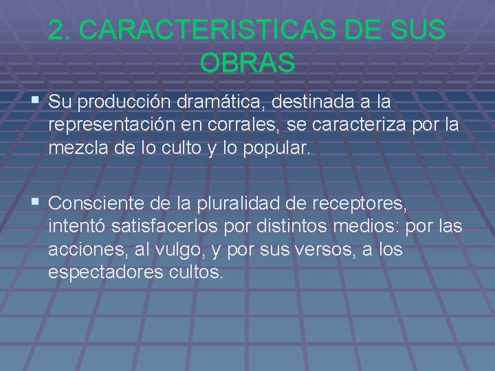2. CARACTERISTICAS DE SUS OBRAS § Su producción dramática, destinada a la representación en 2. CARACTERISTICAS DE SUS OBRAS § Su producción dramática, destinada a la representación en
