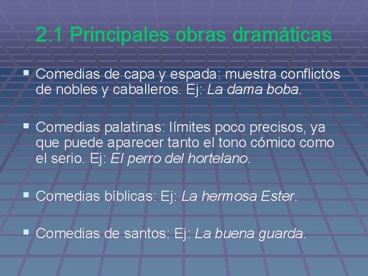 2. 1 Principales obras dramáticas § Comedias de capa y espada: muestra conflictos de 2. 1 Principales obras dramáticas § Comedias de capa y espada: muestra conflictos de