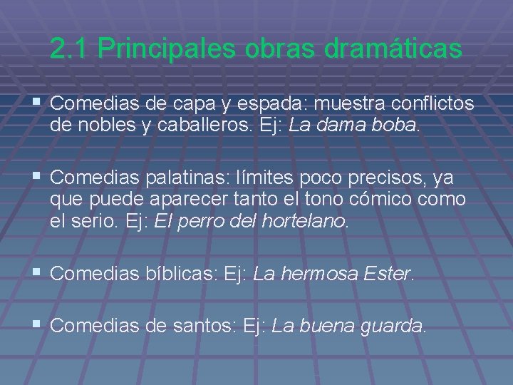 2. 1 Principales obras dramáticas § Comedias de capa y espada: muestra conflictos de