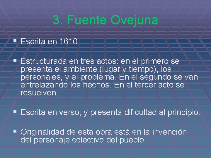 3. Fuente Ovejuna § Escrita en 1610. § Estructurada en tres actos: en el 3. Fuente Ovejuna § Escrita en 1610. § Estructurada en tres actos: en el