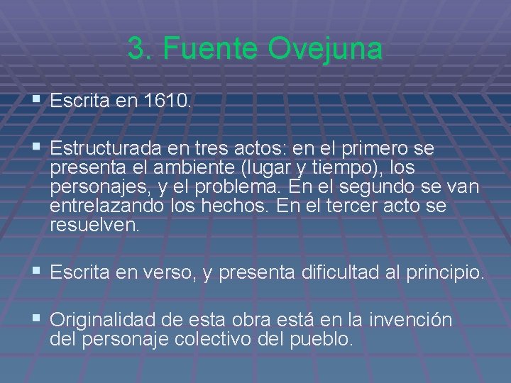 3. Fuente Ovejuna § Escrita en 1610. § Estructurada en tres actos: en el