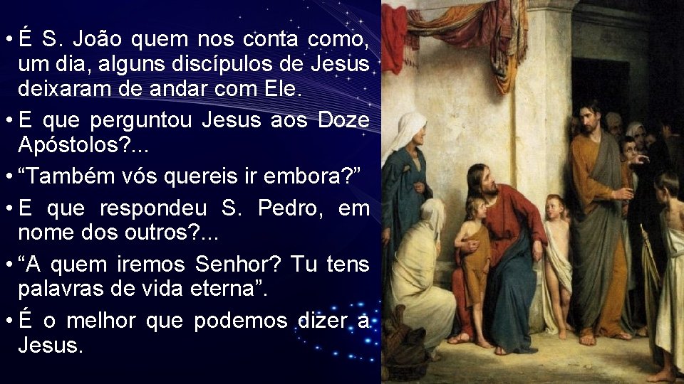 • É S. João quem nos conta como, um dia, alguns discípulos de • É S. João quem nos conta como, um dia, alguns discípulos de