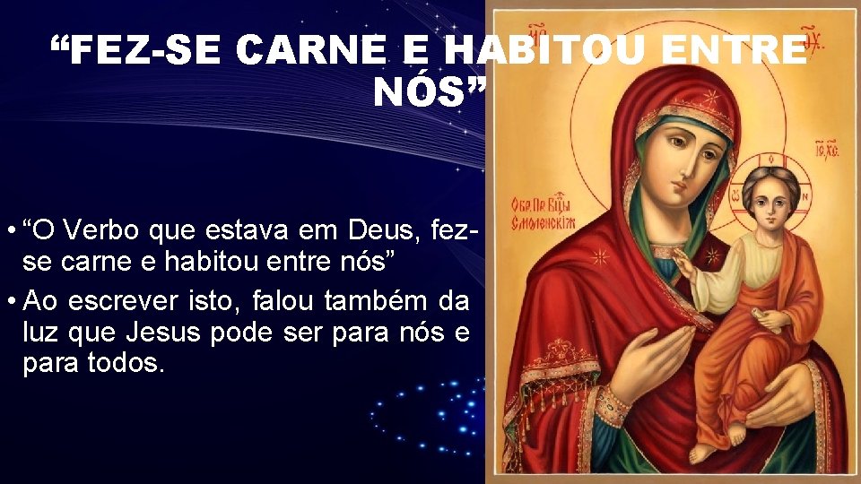 “FEZ-SE CARNE E HABITOU ENTRE NÓS” • “O Verbo que estava em Deus, fezse “FEZ-SE CARNE E HABITOU ENTRE NÓS” • “O Verbo que estava em Deus, fezse