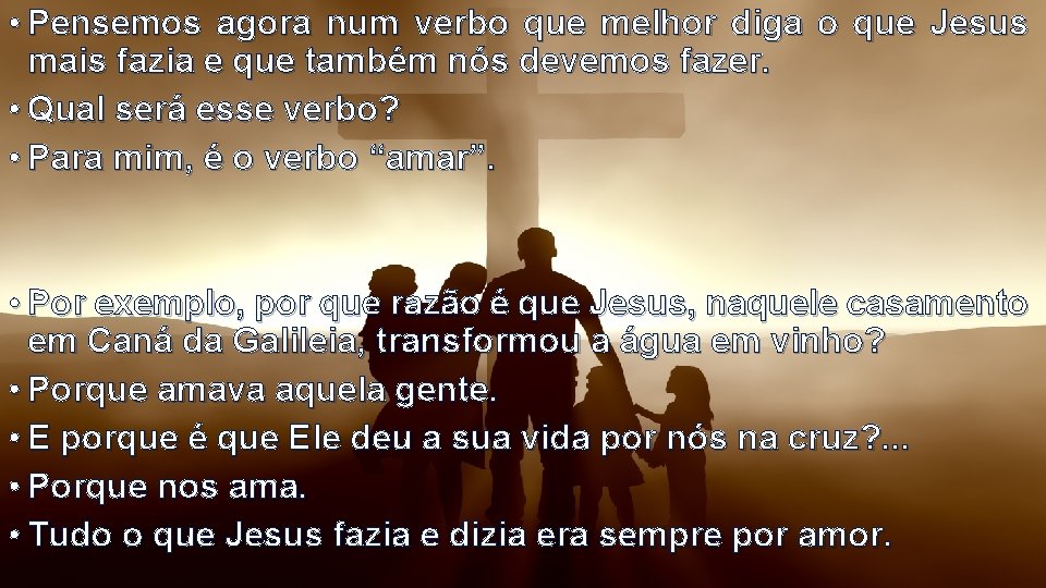• Pensemos agora num verbo que melhor diga o que Jesus mais fazia • Pensemos agora num verbo que melhor diga o que Jesus mais fazia