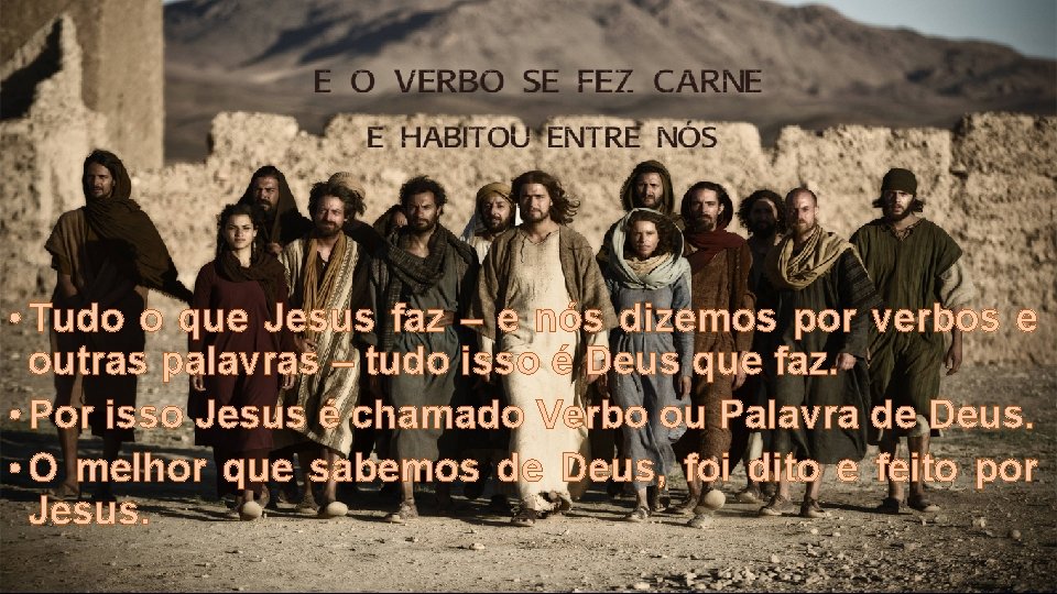 • Tudo o que Jesus faz – e nós dizemos por verbos e • Tudo o que Jesus faz – e nós dizemos por verbos e