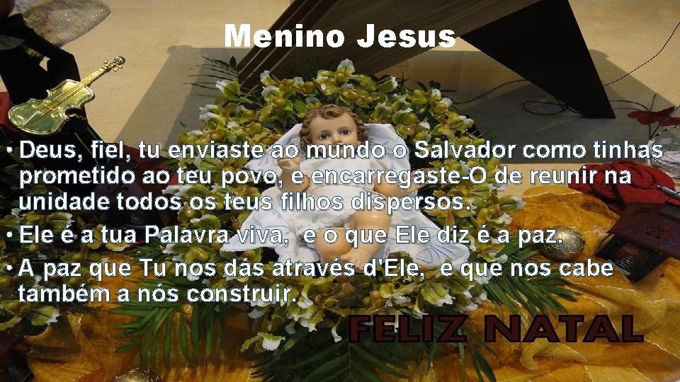 Menino Jesus • Deus, fiel, tu enviaste ao mundo o Salvador como tinhas prometido Menino Jesus • Deus, fiel, tu enviaste ao mundo o Salvador como tinhas prometido