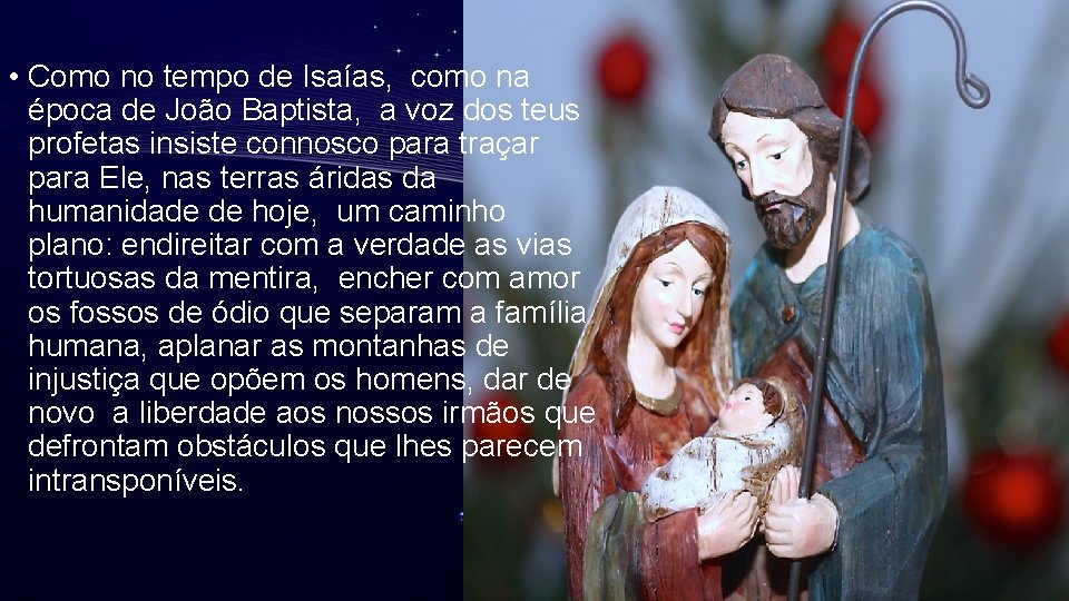 • Como no tempo de Isaías, como na época de João Baptista, a • Como no tempo de Isaías, como na época de João Baptista, a