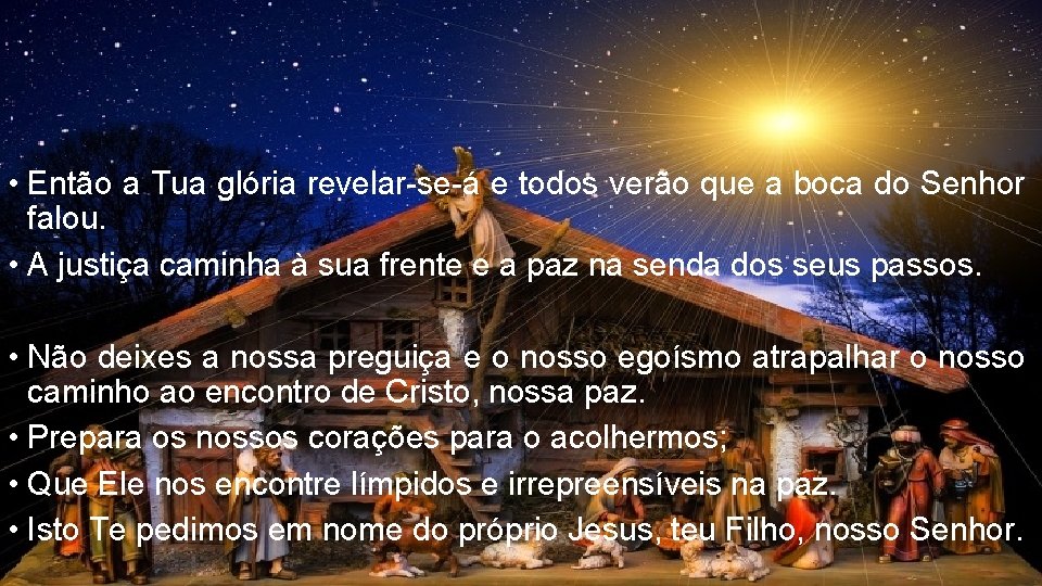 • Então a Tua glória revelar-se-á e todos verão que a boca do • Então a Tua glória revelar-se-á e todos verão que a boca do