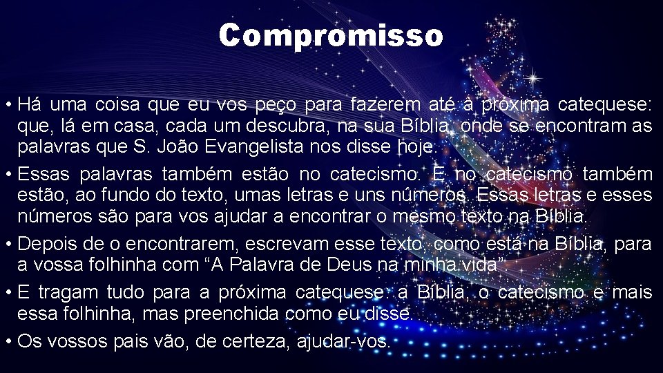 Compromisso • Há uma coisa que eu vos peço para fazerem até à próxima Compromisso • Há uma coisa que eu vos peço para fazerem até à próxima